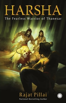 Harsha: The Fearless Warrior of Thanesar by Pillai, Rajat