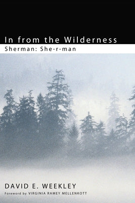 In from the Wilderness: Sherman: She-R-Man by Weekley, David E.