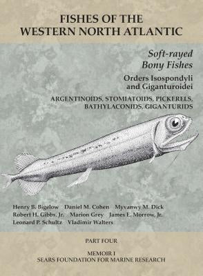 Soft-Rayed Bony Fishes: Orders Isospondyli and Giganturoidei: Part 4 by Bigelow, Henry B.
