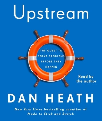 Upstream: The Quest to Solve Problems Before They Happen by Heath, Dan