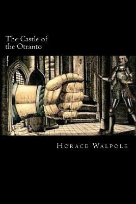 The Castle of the Otranto by Walpole, Horace