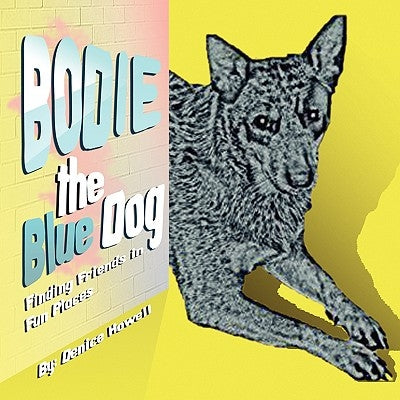 Bodie the Blue Dog by Howell, Denice