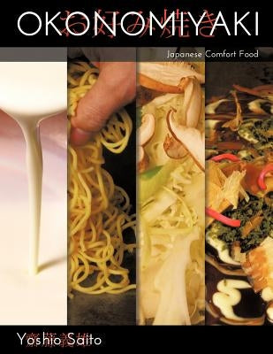 Okonomiyaki: Japanese Comfort Food by Saito, Yoshio