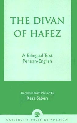The Divan of Hâfez: A Bilingual Text Persian-English by Hâfez, Khâja Shamsuddin Mohammad