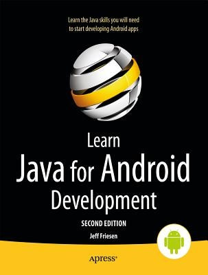 Learn Java for Android Development by Friesen, Jeff
