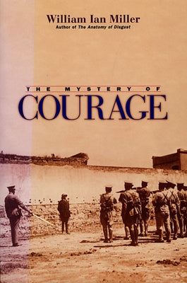 Mystery of Courage by Miller, William Ian