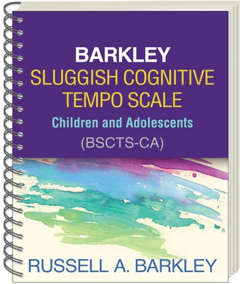 Barkley Sluggish Cognitive Tempo Scale--Children and Adolescents (Bscts-Ca) by Barkley, Russell A.
