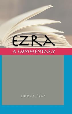 Ezra: A Commentary by Fried, Lisbeth S.