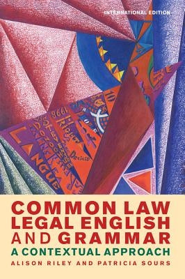 Common Law Legal English and Grammar: A Contextual Approach by Riley, Alison
