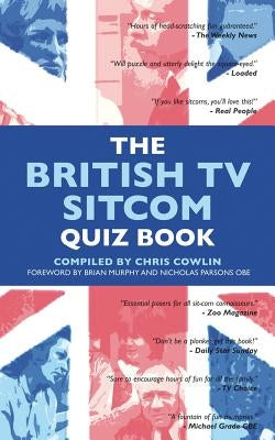 The British TV Sitcom Quiz Book by Cowlin, Chris