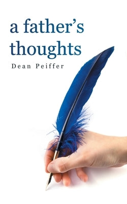 A Father's Thoughts by Peiffer, Dean