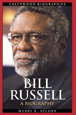 Bill Russell: A Biography by Nelson, Murry R.