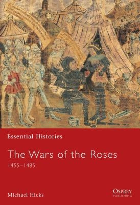 The Wars of the Roses: 1455-1485 by Hicks, Michael