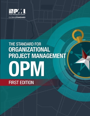 The Standard for Organizational Project Management (OPM) by Project Management Institute