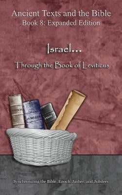 Israel... Through the Book of Leviticus - Expanded Edition: Synchronizing the Bible, Enoch, Jasher, and Jubilees by Minister 2. Others