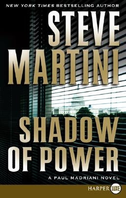Shadow of Power: A Paul Madriani Novel by Martini, Steve