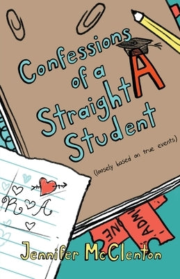 Confessions of a Straight A Student by McClenton, Jennifer