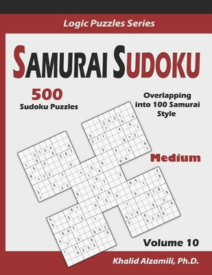 Samurai Sudoku: 500 Medium Sudoku Puzzles Overlapping into 100 Samurai Style by Alzamili, Khalid