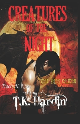 Creatures of The Night: Erotic Horror Collection by H. Kitts, Tracey