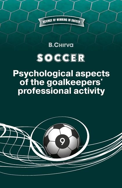 SOCCER. Psychological aspects of the goalkeepers' professional activity. by Chirva, Boris