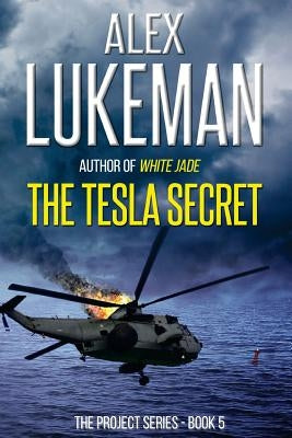 The Tesla Secret: The Project: Book Five by Lukeman, Alex