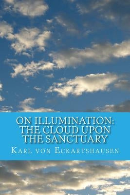 On Illumination: The Cloud Upon the Sanctuary: 6 Letters toSeekers of the Light by Logan, Dennis