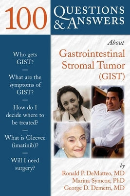 100 Questions & Answers about Gastrointestinal Stromal Tumor (Gist) by Dematteo, Ronald