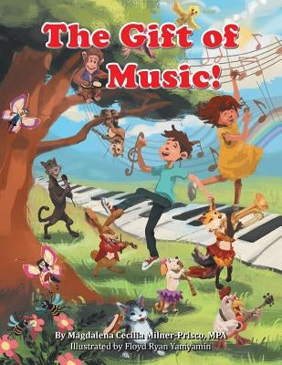 The Gift of Music! by Magdalena Cecilia Milner-Prisco, Mpa