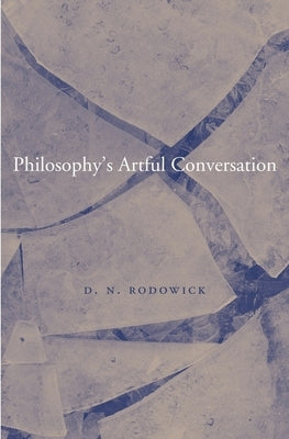 Philosophy's Artful Conversation by Rodowick