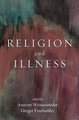 Religion and Illness by Weissenrieder, Annette