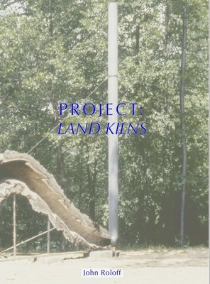 Project: Land Kilns by Roloff, John
