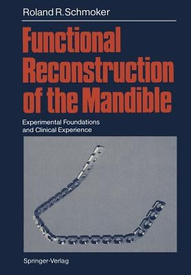 Functional Reconstruction of the Mandible: Experimental Foundations and Clinical Experience by Müller, M. E.