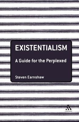 Existentialism: A Guide for the Perplexed by Earnshaw, Steven
