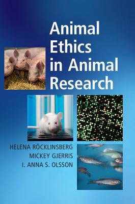 Animal Ethics in Animal Research by Röcklinsberg, Helena