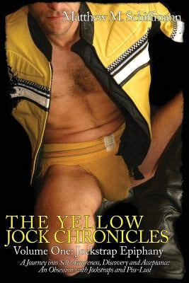 The Yellow Jock Chronicles: Jockstrap Epiphany by Schiffmann, Matthew