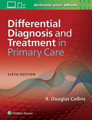Differential Diagnosis and Treatment in Primary Care by Collins, R. Douglas