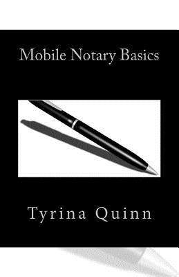 Mobile Notary Basics by Quinn, Tyrina