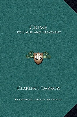 Crime: Its Cause and Treatment by Darrow, Clarence