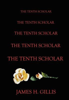 The Tenth Scholar by Gillis, James
