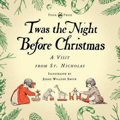 Twas the Night Before Christmas - A Visit from St. Nicholas - Illustrated by Jessie Willcox Smith: With an Introductory Chapter by Clarence Cook by Moore, Clement C.