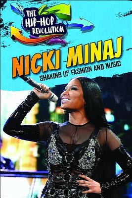 Nicki Minaj: Shaking Up Fashion and Music by Idzikowski, Lisa