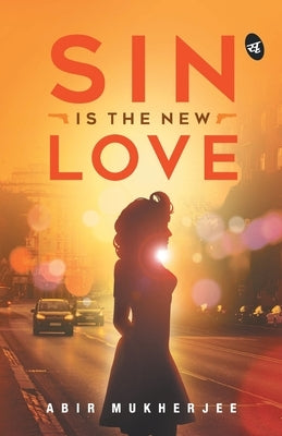 Sin is the New Love by Mukherjee, Abir
