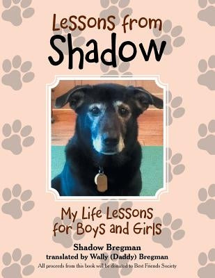 Lessons from Shadow: My Life Lessons for Boys and Girls by Bregman, Shadow