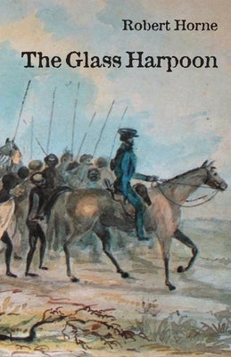The Glass Harpoon by Horne, Robert