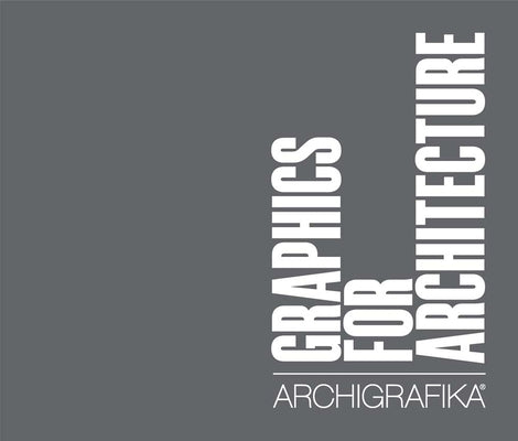 Graphics for Architecture: Archigrafika by Gerbino, Michael