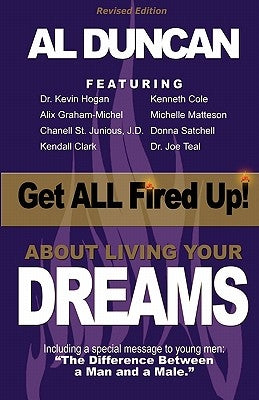 Get All Fired Up! about Living Your Dreams (Revised Edition) by Duncan, Al