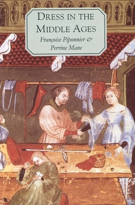 Dress in the Middle Ages by Piponnier, Françoise