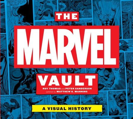 The Marvel Vault: A Visual History by Thomas, Roy