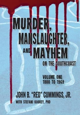 Murder, Manslaughter, and Mayhem on the SouthCoast by Koorey, Stefani