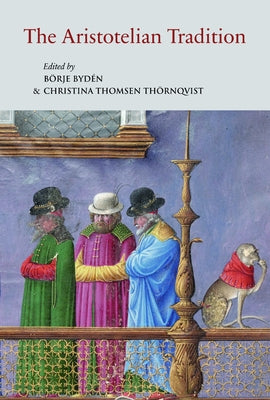 The Aristotelian Tradition: Aristotle's Works on Logic and Metaphysics and Their Reception in the Middle Ages by Pontifical Institute of Mediaeval Studie